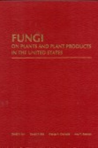 Cover of Fungi on Plants and Plant Products in the United States