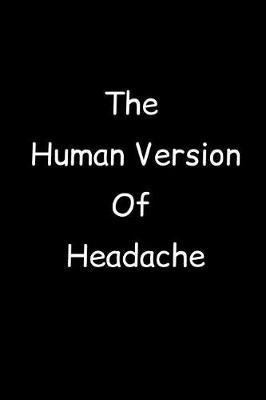 Book cover for The Human Version Of Headache