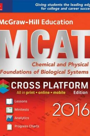 Cover of McGraw-Hill Education MCAT: Chemical and Physical Foundations of Biological Systems 2016, Cross-Platform Edition