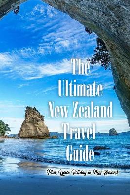 Book cover for The Ultimate New Zealand Travel Guide