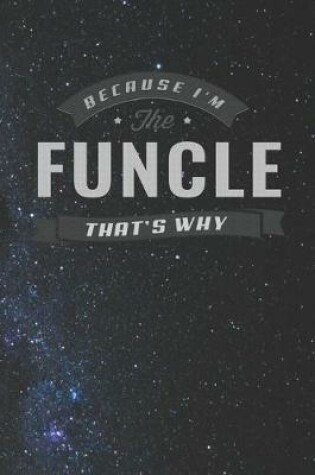 Cover of Because I'm The Funcle That's Why