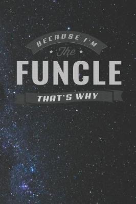 Book cover for Because I'm The Funcle That's Why