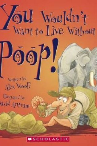 Cover of You Wouldn't Want to Live Without Poop!