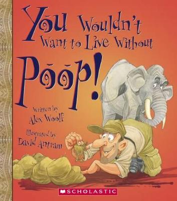 Book cover for You Wouldn't Want to Live Without Poop!