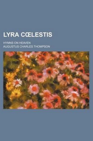 Cover of Lyra C Lestis; Hymns on Heaven