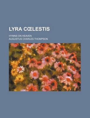 Book cover for Lyra C Lestis; Hymns on Heaven