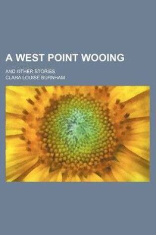 Cover of A West Point Wooing; And Other Stories