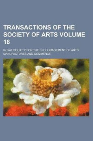 Cover of Transactions of the Society of Arts Volume 18