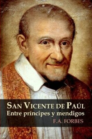 Cover of San Vicente De Paul. Entre Principes y Mendigos