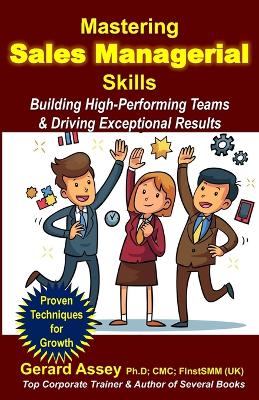 Book cover for Mastering Sales Managerial Skills: Building High-Performing Teams & Driving Exceptional Results