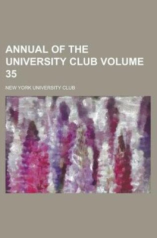 Cover of Annual of the University Club Volume 35
