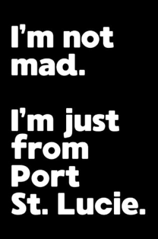 Cover of I'm not mad. I'm just from Port St. Lucie.