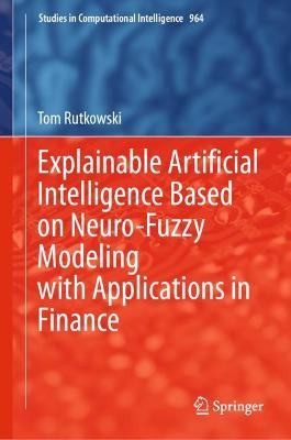 Cover of Explainable Artificial Intelligence Based on Neuro-Fuzzy Modeling with Applications in Finance