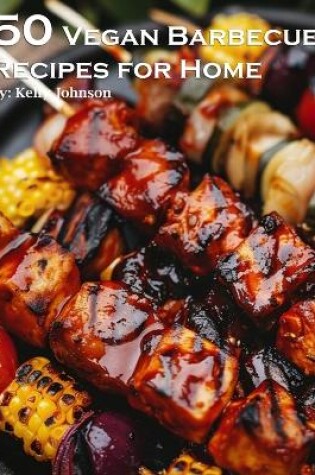 Cover of 50 Vegan Barbecue Recipes for Home