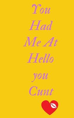 Book cover for You Had Me At Hello You Cunt