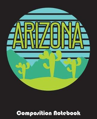 Book cover for Arizona Composition Notebook