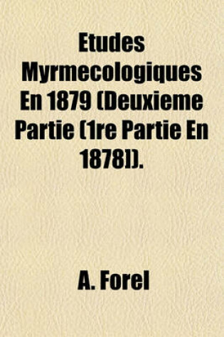 Cover of Etudes Myrmecologiques En 1879 (Deuxieme Partie (1re Partie En 1878]).