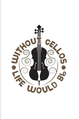 Book cover for Without Cellos Life Would Bb