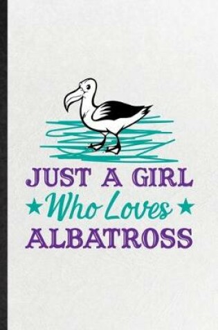 Cover of Just a Girl Who Loves Albatross
