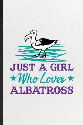 Book cover for Just a Girl Who Loves Albatross