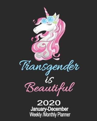 Book cover for 2020 January-December Weekly/Monthly Planner Transgender Is Beautiful