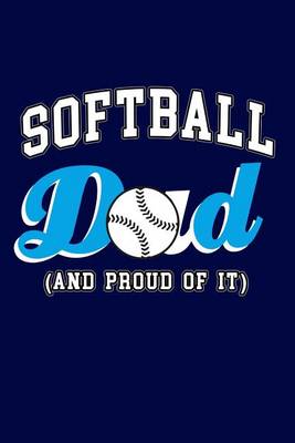 Book cover for Softball Dad And Proud Of It