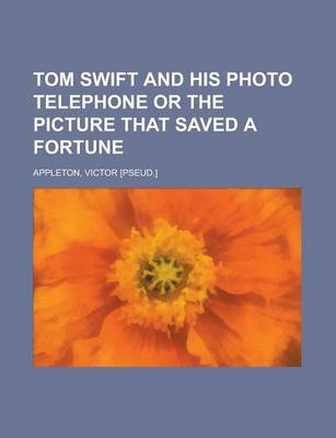 Book cover for Tom Swift and His Photo Telephone or the Picture That Saved a Fortune