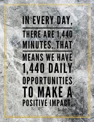 Book cover for In every day, there are 1440 minutes. That means we have 1440 daily opportunities to make a positive impact.