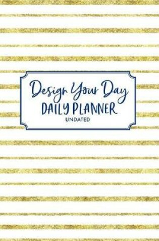 Cover of Design Your Day, Daily Planner