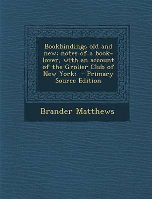 Book cover for Bookbindings Old and New; Notes of a Book-Lover, with an Account of the Grolier Club of New York;