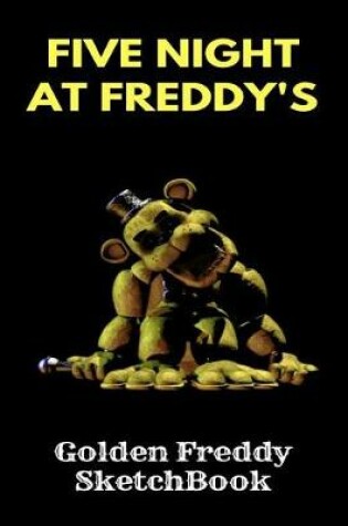 Cover of Golden Freddy Sketchbook Five Nights at Freddy's
