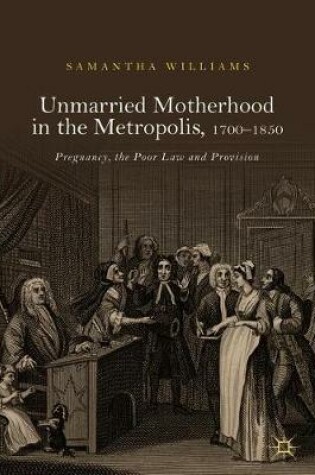 Cover of Unmarried Motherhood in the Metropolis, 1700-1850
