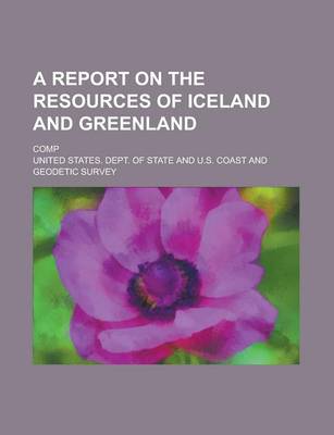 Book cover for A Report on the Resources of Iceland and Greenland; Comp