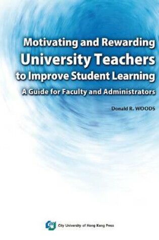 Cover of Motivating and Rewarding University Teachers to Improve Student Learning