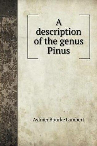 Cover of A description of the genus Pinus