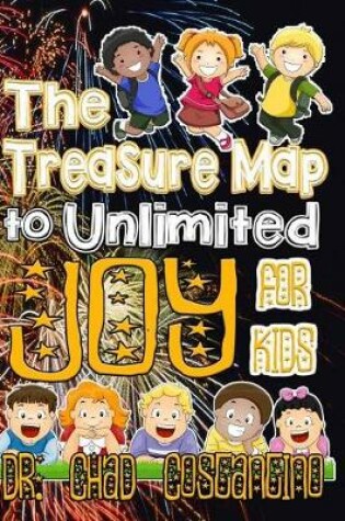 Cover of The Treasure Map to Unlimited Joy for Kids