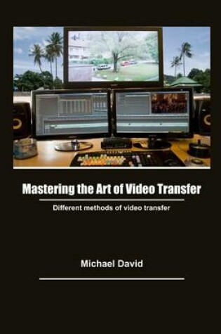 Cover of Mastering the Art of Video Transfer