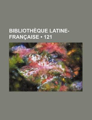 Book cover for Bibliotheque Latine-Francaise (121)