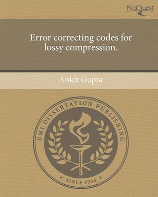 Book cover for Error Correcting Codes for Lossy Compression.