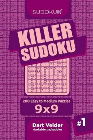 Cover of Killer Sudoku - 200 Easy to Medium Puzzles 9x9 (Volume 1)