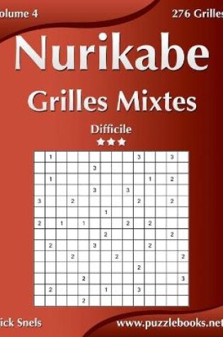 Cover of Nurikabe Grilles Mixtes - Difficile - Volume 4 - 276 Grilles