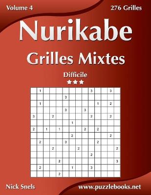 Cover of Nurikabe Grilles Mixtes - Difficile - Volume 4 - 276 Grilles
