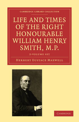 Book cover for Life and Times of the Right Honourable William Henry Smith, M.P. 2 Volume Paperback Set: Volume SET