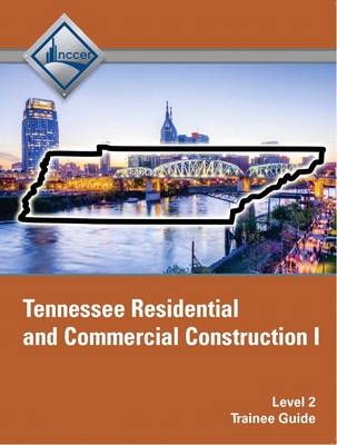 Book cover for Tennessee Residential and Commercial Construction I (Level 2) Trainee Guide