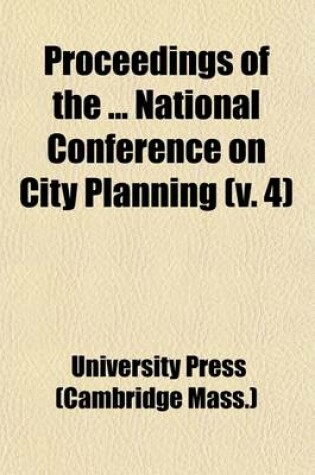 Cover of Proceedings of the National Conference on City Planning (Volume 4)