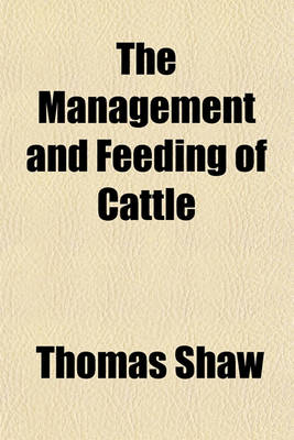 Book cover for The Management and Feeding of Cattle