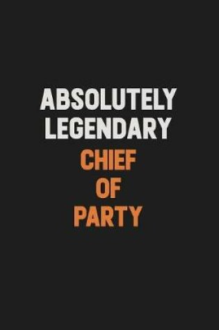 Cover of Absolutely Legendary Chief of Party