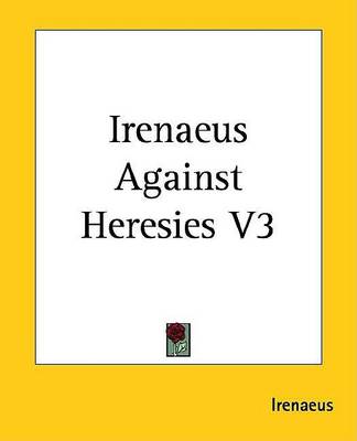 Cover of Irenaeus Against Heresies V3