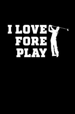 Book cover for I Love Fore Play