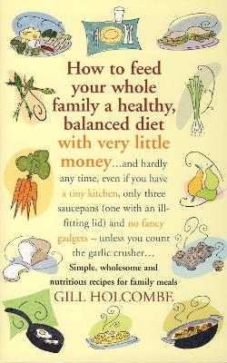 Book cover for How to Feed Your Whole Family a Healthy, Balanced Diet with Very Little Money